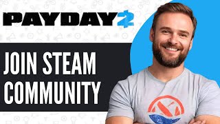 How To Join Payday 2 Community Group On Steam - Full Guide 2025