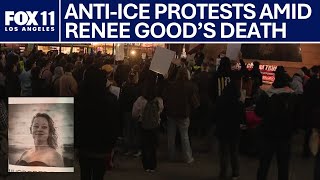 Renee Good protests: Anti-ICE protests break out after Jonathan Ross shot Minnesota mom | FOX 11 LA