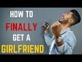 6 Steps to FINALLY Get a Girlfriend
