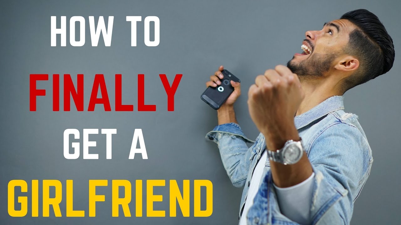 6 Steps to FINALLY Get a Girlfriend - YouTube