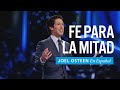 Fe para la mitad | Joel Osteen