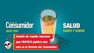 Estudio de tequila reposado que PROFECO publicó este mes en la Revista del Consumidor