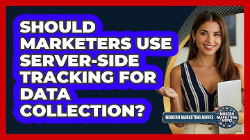 Should Marketers Use Server-side Tracking For Data Collection? - Modern Marketing Moves