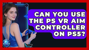 Can You Use The PS VR Aim Controller On PS5? - Blue Button Gaming