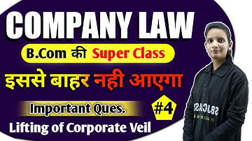 B.Com Class - Company Law | Lifting of Corporate Vail #4 | B.com live Class By Kalash Mam