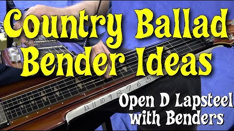 Country Ballad Bender Ideas - Open D LapSteel