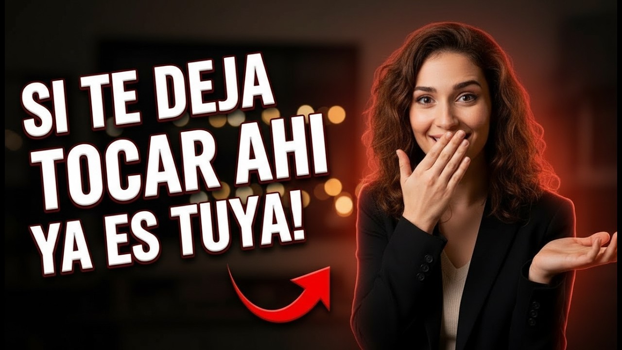 Si ella te deja tocarla ahí, ¡ya has ganado! (Psicología Femenina)