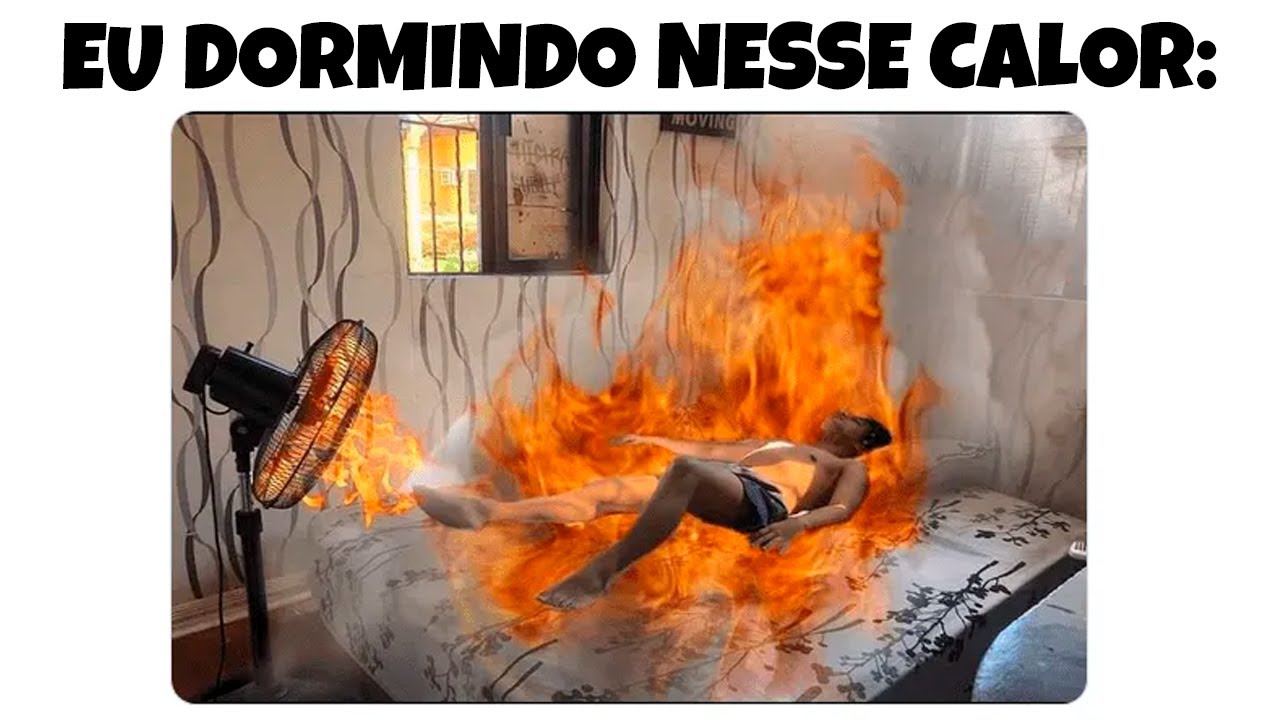 30 MINUTOS!! MEMES EM IMAGENS ENGRAÇADOS - Eu dormindo nesse calor kkkkkkk  