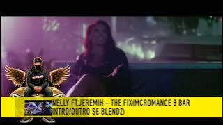Nelly Ft Jeremih-The Fix(McRomance 8 Bar Intro:Outro SE Blendz)4K