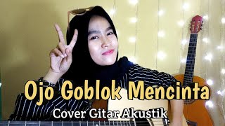 OJO GOBLOK MENCINTA - SEDOYO MAWUT COVER GITAR | NURRY 