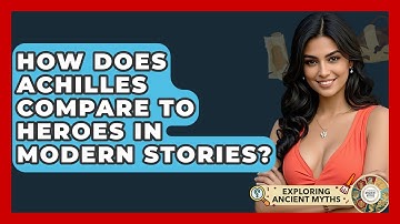 How Does Achilles Compare To Heroes In Modern Stories? - Exploring Ancient Myths