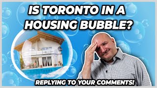 Is Toronto In A Housing Bubble? (Replying To Your Comments)