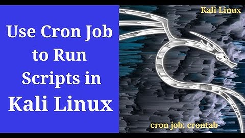 How to Schedule a Cron Job to Run Scripts in Kali Linux.