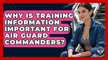 Why Is Training Information Important for Air Guard Commanders? - Air Guard Commanders