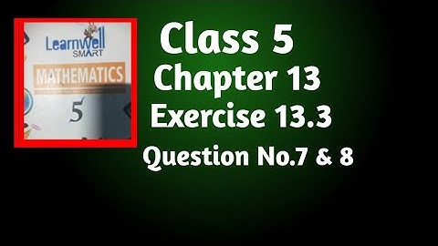Chapter 13, Exercise 13.3 Question No.7 & 8, Solution, Class  5