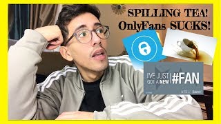 SPILLING TEA ABOUT ONLYFANS!
