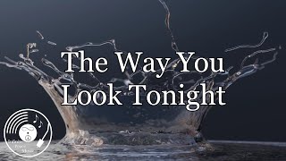The Way You Look Tonight w/ Lyrics - Frank Sinatra Version