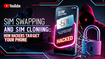 SIM Swapping and SIM Cloning: How Hackers Target Your Phone