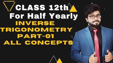 Day-03 | Class 12th | Inverse Trigonometry | Principle values and Substitution | Concepts in detail