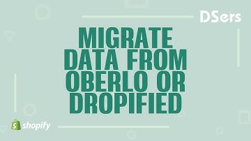 Migrate data from Oberlo or Dropified - Shopify Tutorial – DSers