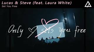 Lucas & Steve ft. Laura White - Set You Free (Original Mix) Resimi