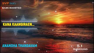 Kana Kaangiraen ~ Anandha Thandavam ~ G.V. Prakash 🎼 5.1 SURROUND 🎧 BASS BOOSTED 🎧 SVP Beats