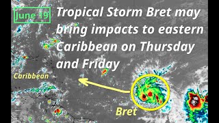 Tropical Storm Bret Likely to Impact Eastern Caribbean Islands Thursday and Friday