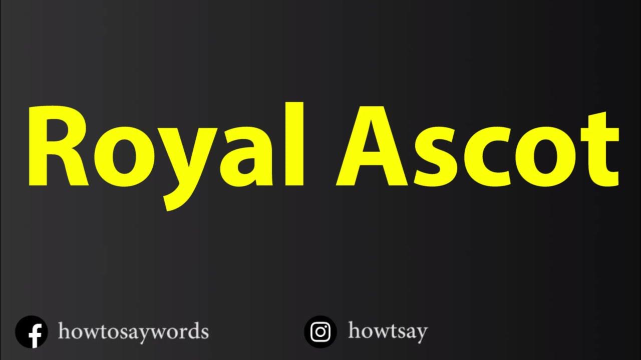 How To Pronounce Royal Ascot YouTube how-to-pronounce-royal-ascot-youtube