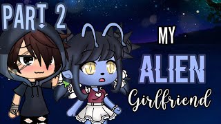 My Alien Girlfriend~ Part 2 ||GLMM|| Gacha Life Mini Movie