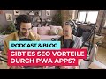 »Gibt es SEO Vorteile durch PWA Apps?« | Progressive Web Apps im SEO Check
