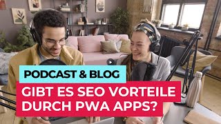 »Gibt es SEO Vorteile durch PWA Apps?« | Progressive Web Apps im SEO Check
