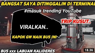 KAPOK NAIK BUS INI SAYA DITINGGALIN DITERMINAL😱TRIP KUSUT NAIK BUS MURNI LABUAN KALI DERES