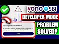 Developer Mode Enabled Yono Sbi | Yono Sbi Developer Mode Enable Problem | Yono Sbi Login Problem