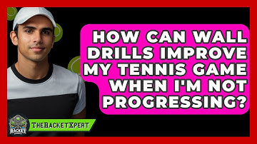 How Can Wall Drills Improve My Tennis Game When I