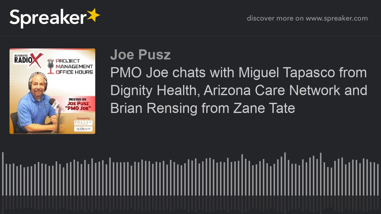 PMO Joe chats with Miguel Tapasco from Dignity Health, Arizona Care ...