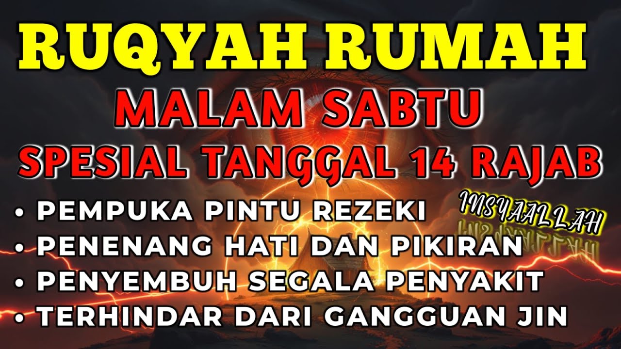 RUQYAH MALAM SABTU 14 RAJAB BULAN RAJAB USIR JIN & SETAN DI RUMAH ...