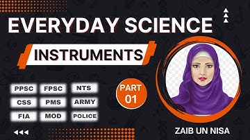 Everyday Science | T5P1 "Instruments"  | EDS MCQs for PPSC,FPSC,UPSC,CSS,PMS Exams | Zaib un Nisa