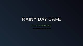 Rainy Day Cafe || Learn English Through Story A1-A2 || Slow English 🎧