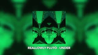 RealLowly Pluto - Under