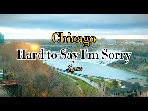 hard-to-say-i-m-sorry-chicago-lyrics-youtube