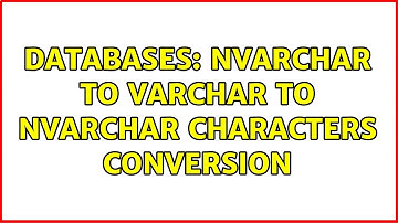 Databases: Nvarchar to varchar to nvarchar characters conversion (2 Solutions!!)