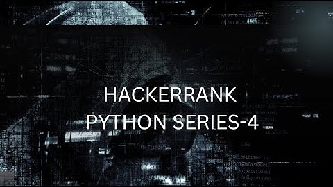 Hackerrank Python series-4