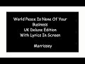 Morrissey - World Peace Is None Of Your Business UK Deluxe Edition (Lyrics In Screen, Full HD)