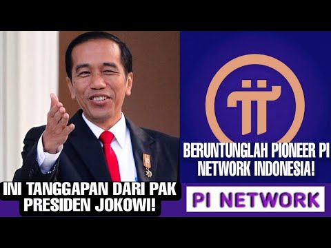 BERUNTUNGLAH PIONEER PI NETWORK INDONESIA! INI TANGGAPAN DARI PAK PRESIDEN JOKOWI!. #pinetwork