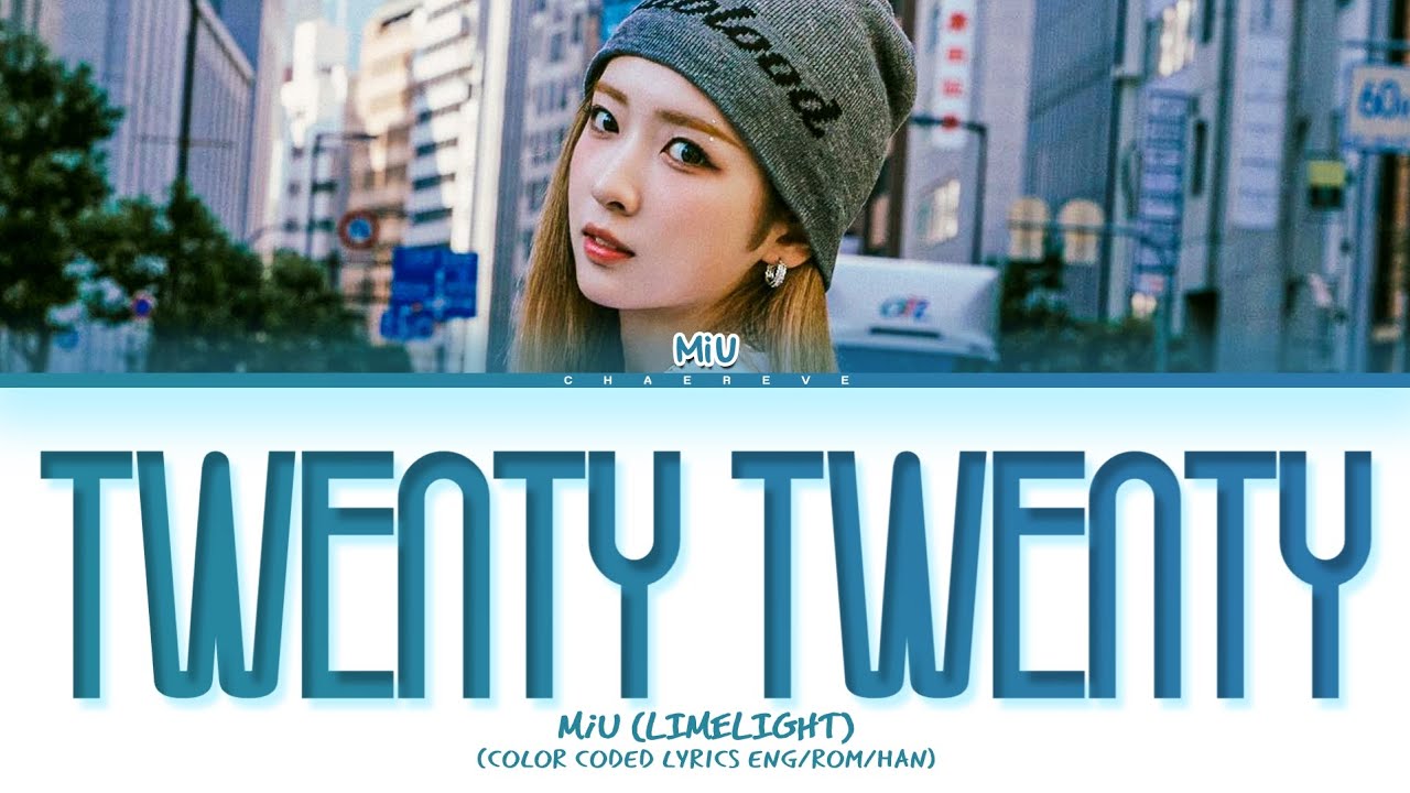 MiU (LIMELIGHT) TWENTY TWENTY (Korean Ver.) Lyrics (Color Coded Lyrics) MiU (LIMELIGHT) TWENTY TWENTY (Korean Ver.) Lyrics (Color Coded Lyrics)