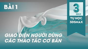 TỰ HỌC 3DSMAX | Bài 1 | Giao diện phần mềm | #3dsmax #3dbox