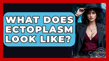 What Does Ectoplasm Look Like? - Inside the Supernatural