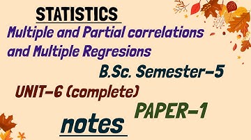 B.Sc. Semester -5 | Unit-6(complete )[Paper-1] | Multiple and Partial correlations and Regresions