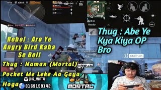 Thug Reaction To Mortal Game Play || Pubg Mobile Moment || VIPER ,REBEL,THUG,MORTAL