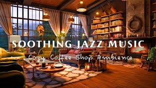 Soothing Jazz Music at Cozy Coffee Shop Ambience ☕ Calm Jazz Instrumental Music to Study, Work